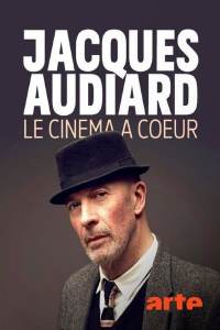 Jacques Audiard - Le cinéma à cœur