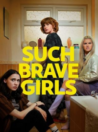 voir serie Such Brave Girls saison 1